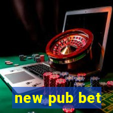 new pub bet